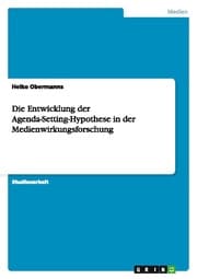 Cover von Die Entwicklung der Agenda-Setting-Hypothese in der Medienwirkungsforschung