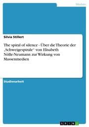 Cover von The spiral of silence - Über die Theorie der Schweigespirale von Elisabeth Nölle-Neumann zur Wirkung von Massenmedien