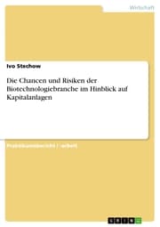 Cover von Die Chancen und Risiken der Biotechnologiebranche im Hinblick auf Kapitalanlagen