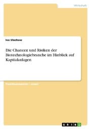 Cover von Die Chancen und Risiken der Biotechnologiebranche im Hinblick auf Kapitalanlagen