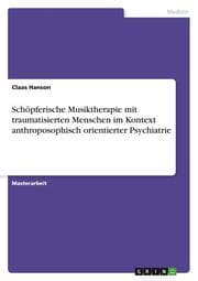 Cover von Schöpferische Musiktherapie mit traumatisierten Menschen im Kontext anthroposophisch orientierter Psychiatrie