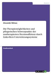Cover von Die Therapiemöglichkeiten und pflegerischen Schwerpunkte der austherapierten Herzinsuffizienz durch Links-Herz-Unterstützungssysteme