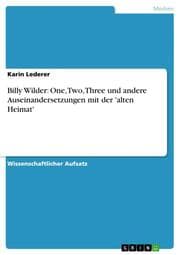 Cover von Billy Wilder: One, Two, Three und andere Auseinandersetzungen mit der 'alten Heimat'