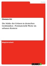Cover von Die Stärke der Grünen in deutschen Großstädten - Postmaterielle Werte im urbanen Kontext