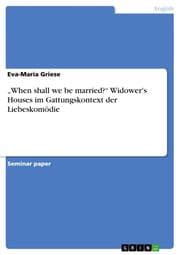 Cover von When shall we be married? Widower's Houses im Gattungskontext der Liebeskomödie