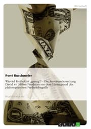 Cover von Wieviel Freiheit ist 'genug'? - Die Auseinandersetzung David vs. Milton Friedman vor dem Hintergrund des philosophischen Freiheitsbegriffs