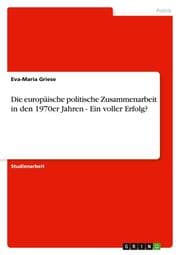 Cover von Die europäische politische Zusammenarbeit in den 1970er Jahren - Ein voller Erfolg?