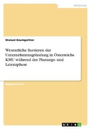 Cover von Wesentliche Barrieren der Unternehmensgründung in Österreichs KMU während der Planungs- und Latenzphase