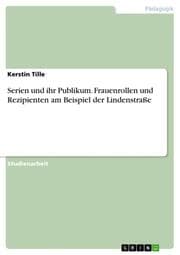 Cover von Untersuchung von Frauenrollen und Rezipienten am Beispiel der Lindenstraße