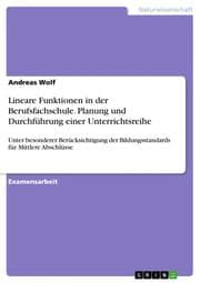 Cover von Lineare Funktionen in der Berufsfachschule - Planung und Durchführung einer Unterrichtsreihe unter besonderer Berücksichtigung der Bildungsstandards für Mittlere Abschlüsse