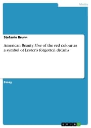 Cover von American Beauty: Use of the red colour as a symbol of Lester's forgotten dreams