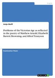 Cover von Problems of the Victorian Age as reflected in the poetry of Matthew Arnold, Elizabeth Barrett Browning, and Alfred Tennyson