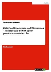 Cover von Zwischen Kongruenzen und Divergenzen - Russland und die USA in der post-kommunistischen Ära