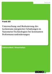 Cover von Untersuchung und Reduzierung des Leckstroms integrierter Schaltungen in Nanometer-Technologien bei konstanten Performanceanforderungen