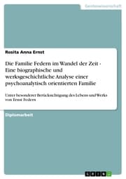 Cover von Die Familie Federn im Wandel der Zeit - Eine biographische und werksgeschichtliche Analyse einer psychoanalytisch orientierten Familie