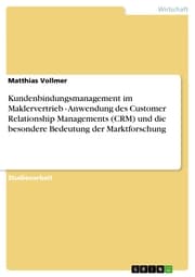 Cover von Kundenbindungsmanagement im Maklervertrieb - Anwendung des Customer Relationship Managements (CRM) und die besondere Bedeutung der Marktforschung