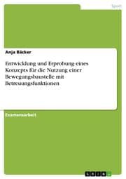 Cover von 'Unsere Bewegungsbaustelle' - Ein Konzept für die Nutzung der neu angeschafften Bewegungsbaustelle wird entwickelt und unter dem Aspekt der speziellen Betreuungsfunktionen erprobt