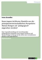 Cover von Kann August Aichhorns Handeln aus der prinzipienwissenschaftlichen Perspektive Marian Heitgers als 'pädagogisch' angesehen werden?