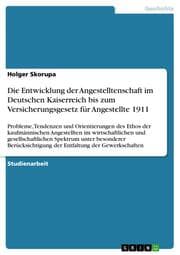 Cover von Die Entwicklung der Angestelltenschaft im Deutschen Kaiserreich bis zum Versicherungsgesetz für Angestellte 1911