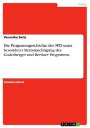 Cover von Die Programmgeschichte der SPD unter besonderer Berücksichtigung des Godesberger und Berliner Programms