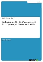 Cover von Das Transfermodell - Ein Wirkungsmodell für Computerspiele und virtuelle Welten