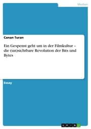 Cover von Ein Gespenst geht um in der Filmkultur - die (un)sichtbare Revolution der Bits und Bytes