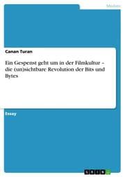 Cover von Ein Gespenst geht um in der Filmkultur - die (un)sichtbare Revolution der Bits und Bytes