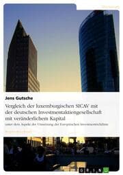 Cover von Vergleich der luxemburgischen SICAV mit der deutschen Investmentaktiengesellschaft mit veränderlichem Kapital unter dem Aspekt der Umsetzung der Europäischen Investmentrichtlinie