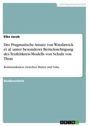 Cover von Der Pragmatische Ansatz von Watzlawick et al. unter besonderer Berücksichtigung des Teufelskreis-Modells von Schulz von Thun