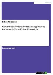 Cover von Gesundheitsförderliche Ernährungsbildung im Mensch-Natur-Kultur Unterricht