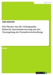 Cover von Das Theater um die Orthographie - Kritische Auseinandersetzung mit der Neuregelung der Fremdwortschreibung