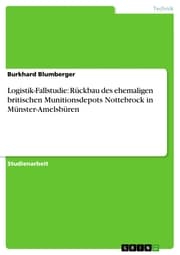 Cover von Logistik-Fallstudie: Rückbau des ehemaligen britischen Munitionsdepots Nottebrock in Münster-Amelsbüren