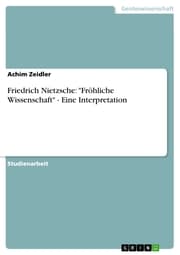 Cover von Friedrich Nietzsche: 'Fröhliche Wissenschaft' - Eine Interpretation
