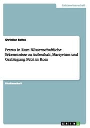 Cover von Petrus in Rom. Wissenschaftliche Erkenntnisse zu Aufenthalt, Martyrium und Grablegung Petri in Rom