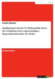 Cover von Implikationen für die US-Afrikapolitik durch die Schaffung eines eigenständigen Regionalkommandos für Afrika