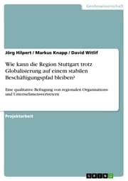 Cover von Wie kann die Region Stuttgart trotz Globalisierung auf einem stabilen Beschäftigungspfad bleiben?