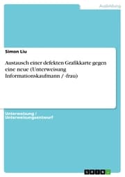 Cover von Austausch einer defekten Grafikkarte gegen eine neue (Unterweisung Informationskaufmann / -frau)