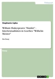 Cover von William Shakespeares 'Hamlet' - Intertextualitäten in Goethes 'Wilhelm Meister'