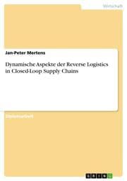 Cover von Dynamische Aspekte der Reverse Logistics in Closed-Loop Supply Chains