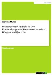 Cover von Dichterpolemik im Siglo de Oro: Untersuchungen zur Kontroverse zwischen Góngora und Quevedo