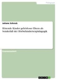 Cover von Hörende Kinder gehörloser Eltern als Sonderfall der Hörbehindertenpädagogik