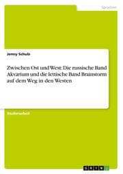 Cover von Zwischen Ost und West: Die russische Band Akvarium und die lettische Band Brainstorm auf dem Weg in den Westen