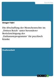 Cover von Die Abschaffung der Menschenrechte im 'Dritten Reich' unter besonderer Berücksichtigung des 'Euthanasieprogramms' für psychisch Kranke