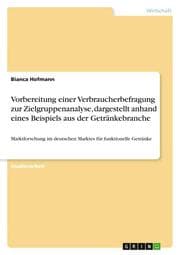 Cover von Vorbereitung einer Verbraucherbefragung zur Zielgruppenanalyse, dargestellt anhand eines Beispiels aus der Getränkebranche