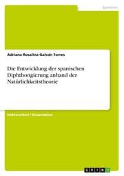Cover von Die Entwicklung der spanischen Diphthongierung anhand der Natürlichkeitstheorie