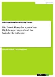 Cover von Die Entwicklung der spanischen Diphthongierung anhand der Natürlichkeitstheorie