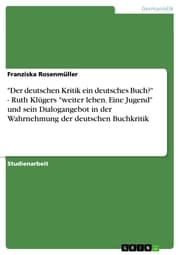 Cover von 'Der deutschen Kritik ein deutsches Buch?' - Ruth Klügers 'weiter leben. Eine Jugend' und sein Dialogangebot in der Wahrnehmung der deutschen Buchkritik