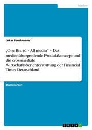 Cover von One Brand - All media - Das medienübergreifende Produktkonzept und die crossmediale Wirtschaftsberichterstattung der Financial Times Deutschland