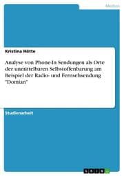 Cover von Analyse von Phone-In Sendungen als Orte der unmittelbaren Selbstoffenbarung am Beispiel der Radio- und Fernsehsendung 'Domian'
