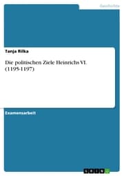 Cover von Die politischen Ziele Heinrichs VI. (1195-1197)